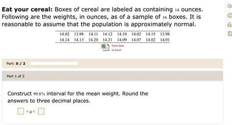 Weights of cereal in 16 ounce boxes are normally 